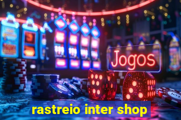 rastreio inter shop